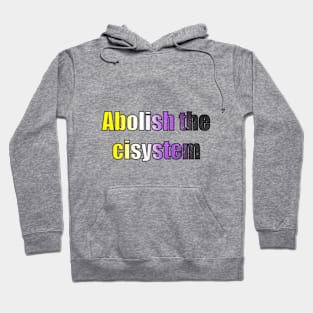 Abolish the cisystem (Nonbinary pride) Hoodie